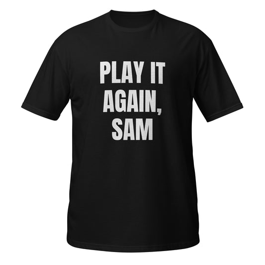 Short-Sleeve Unisex T-Shirt "PLAY IT AGAIN, SAM" black